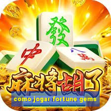 como jogar fortune gems